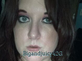 Bigandjuicy42G