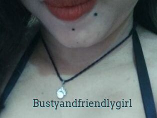 Bustyandfriendlygirl