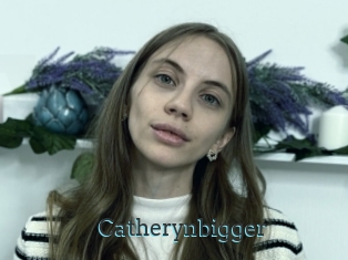 Catherynbigger