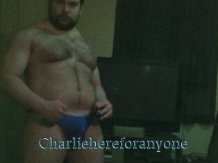 Charliehereforanyone
