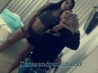Danteandpaulinaxxx