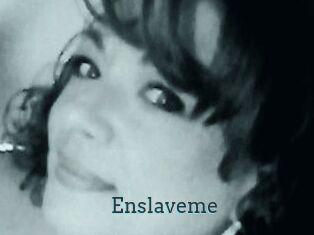 Enslaveme
