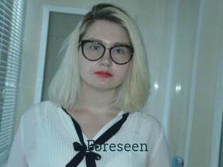 Foreseen