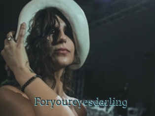 Foryoureyesdarling