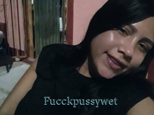 Fucckpussywet