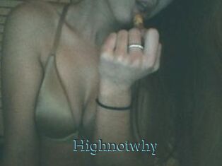 Highnotwhy