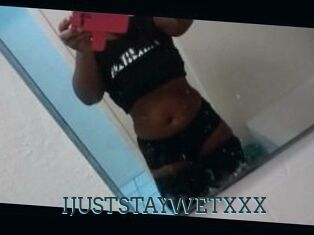 IJUSTSTAYWETXXX