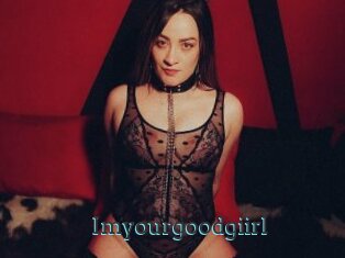 Imyourgoodgiirl