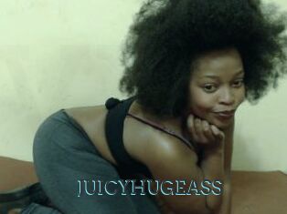 JUICYHUGEASS