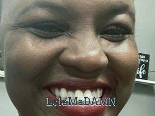 LolaMaDAMN