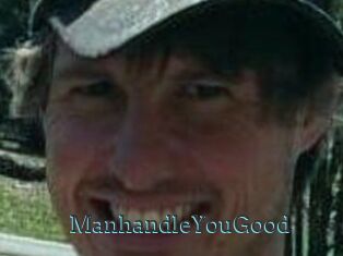ManhandleYouGood