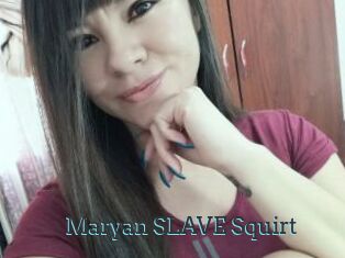 Maryan_SLAVE_Squirt
