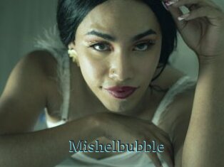 Mishelbubble