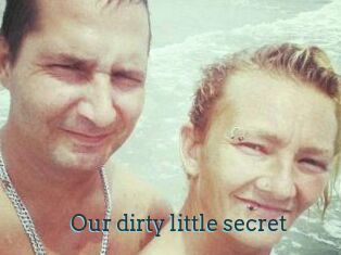 Our_dirty_little_secret