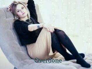 Overdone