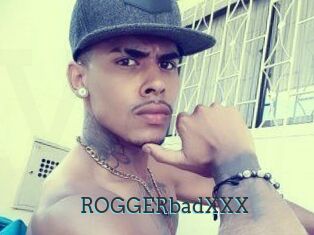 ROGGERbadXXX