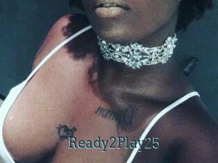 Ready2Play25