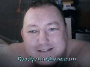 Ready_or_not_here_i_cum
