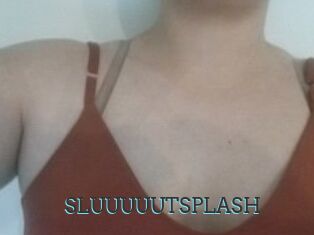SLUUUUUTSPLASH_
