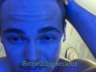 Something_serious