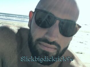 Slickbigdickrick94