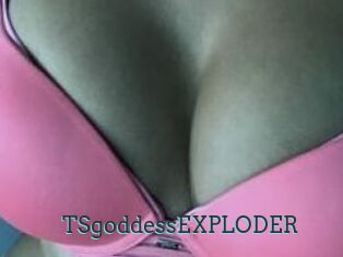 TSgoddessEXPLODER