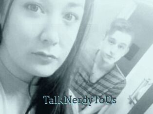 TalkNerdyToUs