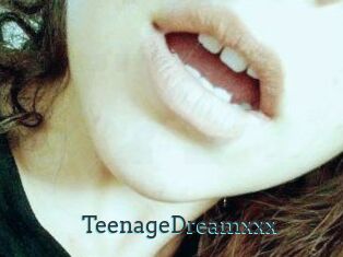 TeenageDreamxxx