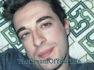 TheDreamOfYourLife