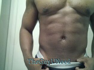 TheGuyUNeed