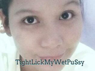 TightLickMyWetPuSsy