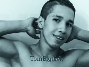 TomBigdick