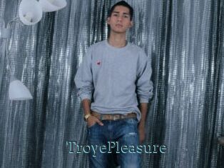 TroyePleasure