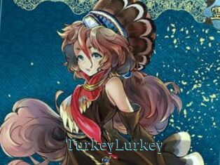 TurkeyLurkey