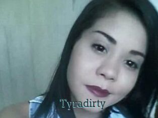 Tyradirty