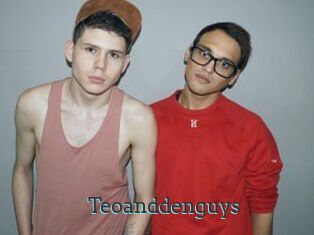 Teoanddenguys