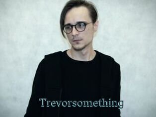 Trevorsomething