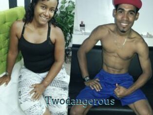 Twodangerous