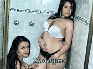 Twolatinxx