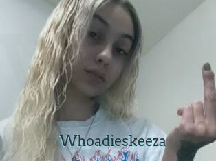 Whoadieskeeza