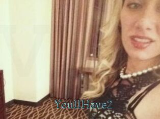 YoullHave2