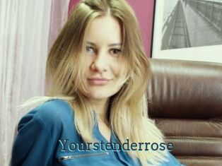 Yourstenderrose